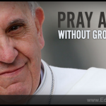Pope Encourages us to Pray Always without growing weary